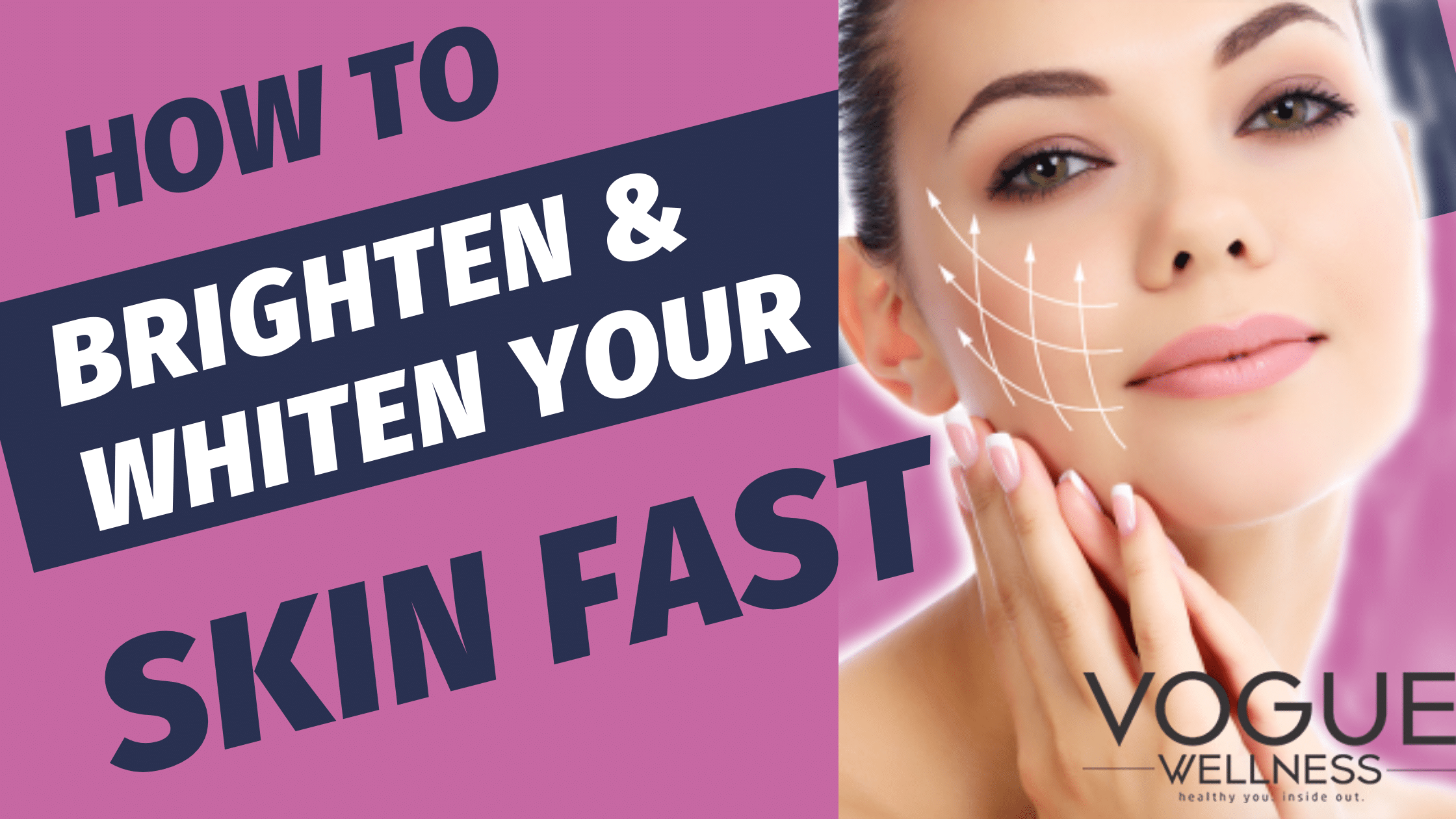 15 Tips How To Brighten And Whiten Your Skin Fast Permanently