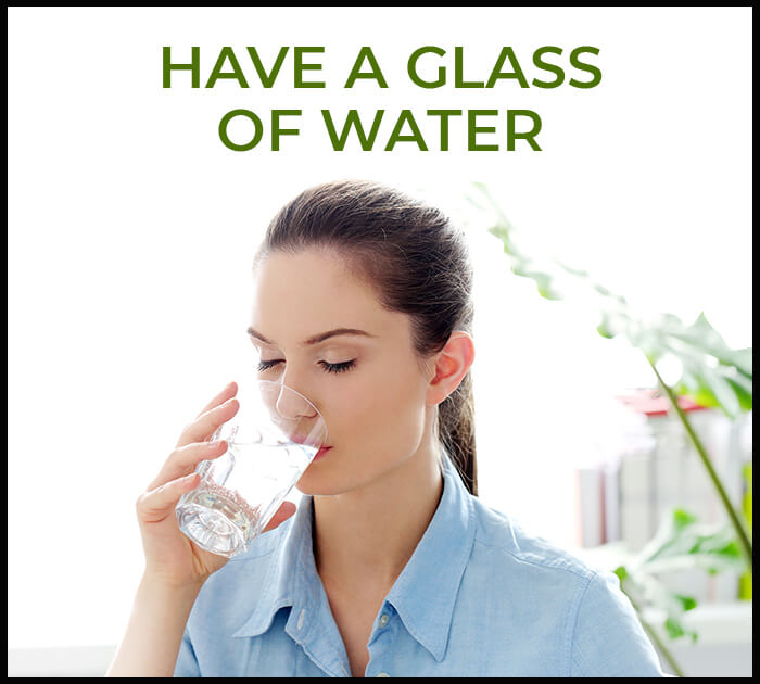 Have a glass of water